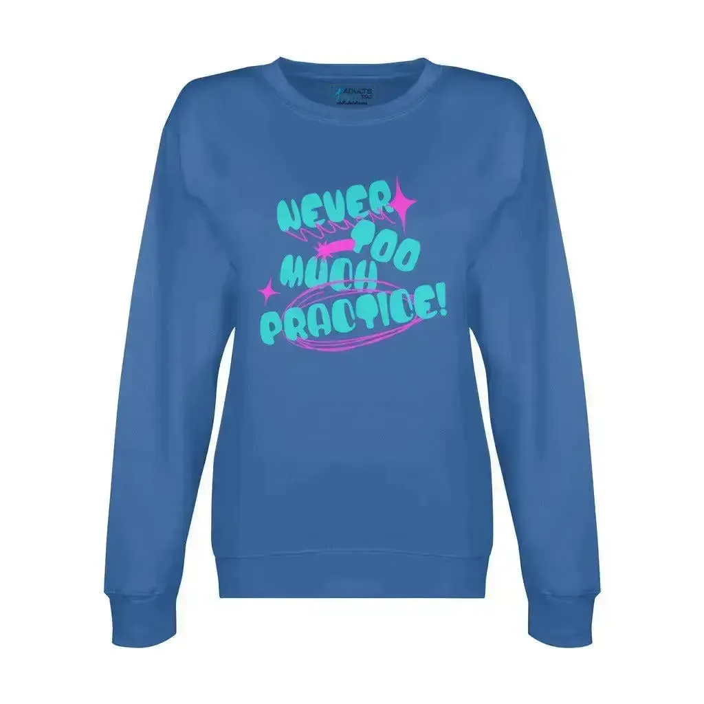 Never Too Much Practice Unisex Premium Crewneck Sweatshirt