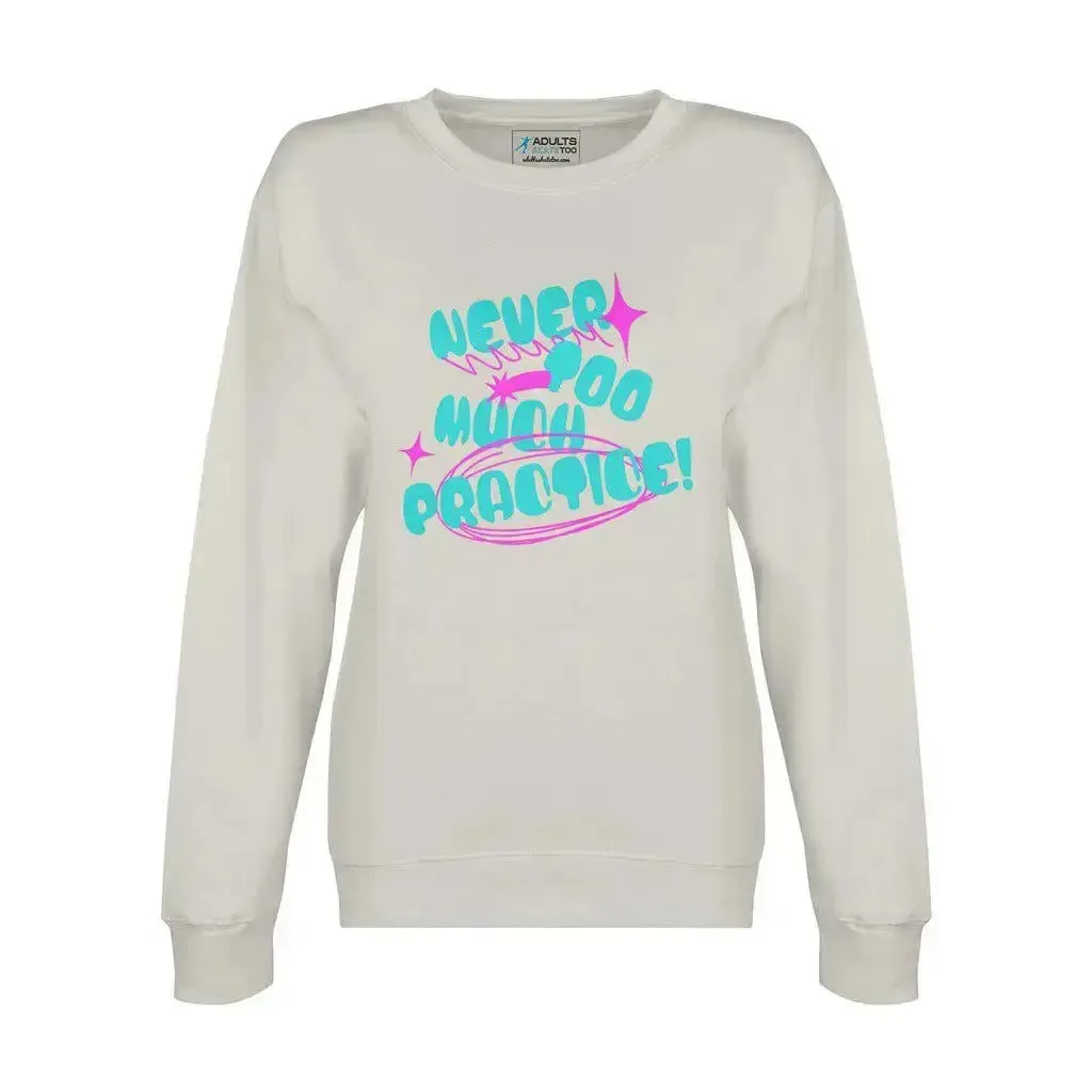 Never Too Much Practice Unisex Premium Crewneck Sweatshirt