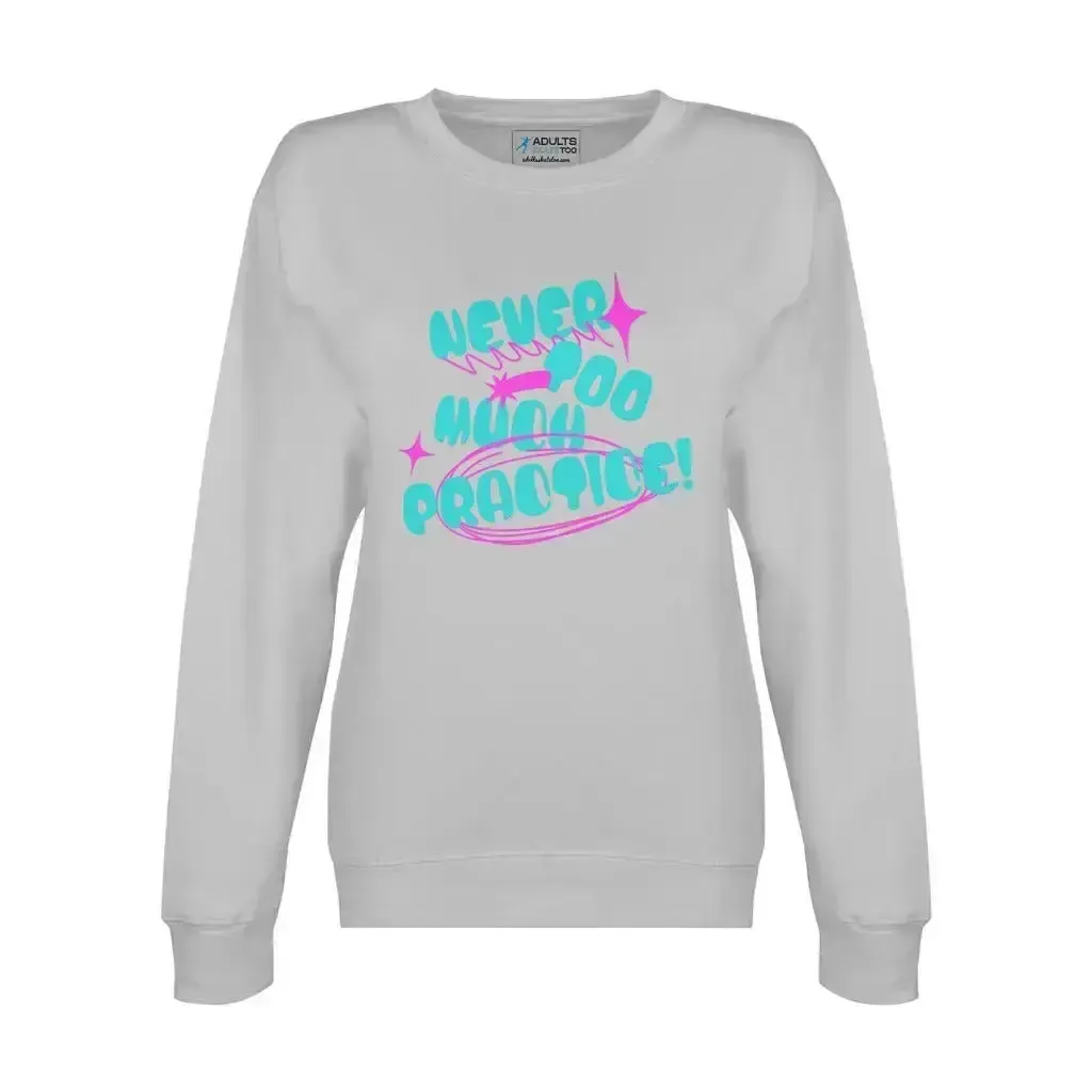 Never Too Much Practice Unisex Premium Crewneck Sweatshirt