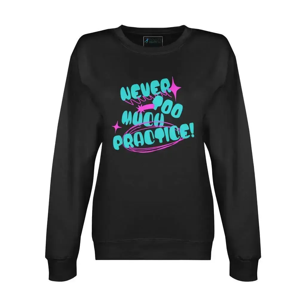 Never Too Much Practice Unisex Premium Crewneck Sweatshirt