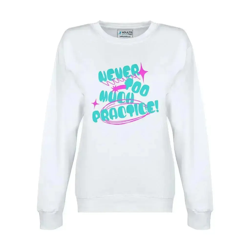 Never Too Much Practice Unisex Premium Crewneck Sweatshirt